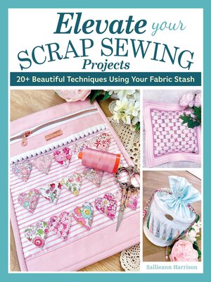 cover image of Elevate Your Scrap Sewing Projects